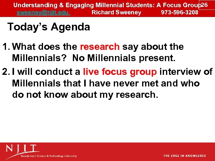 Understanding & Engaging Millennial Students: A Focus Group 26 sweeney@njit. edu Richard Sweeney 973