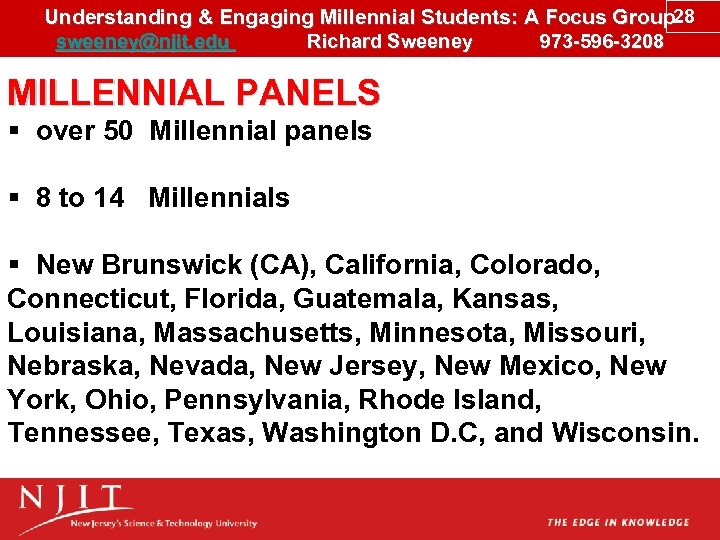 Understanding & Engaging Millennial Students: A Focus Group 28 sweeney@njit. edu Richard Sweeney 973