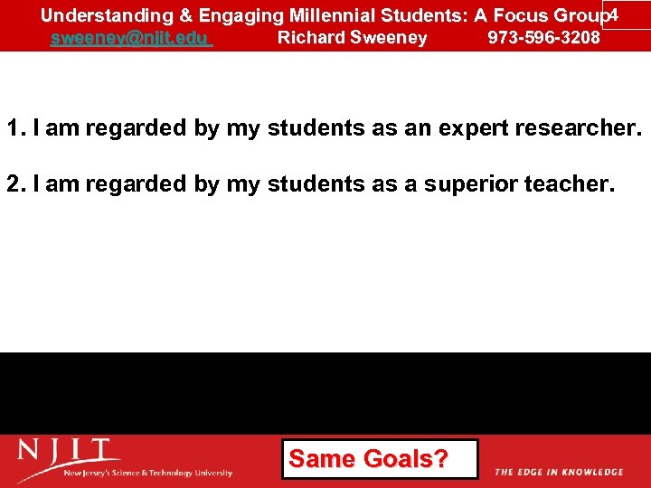 Understanding & Engaging Millennial Students: A Focus Group 4 sweeney@njit. edu Richard Sweeney 973
