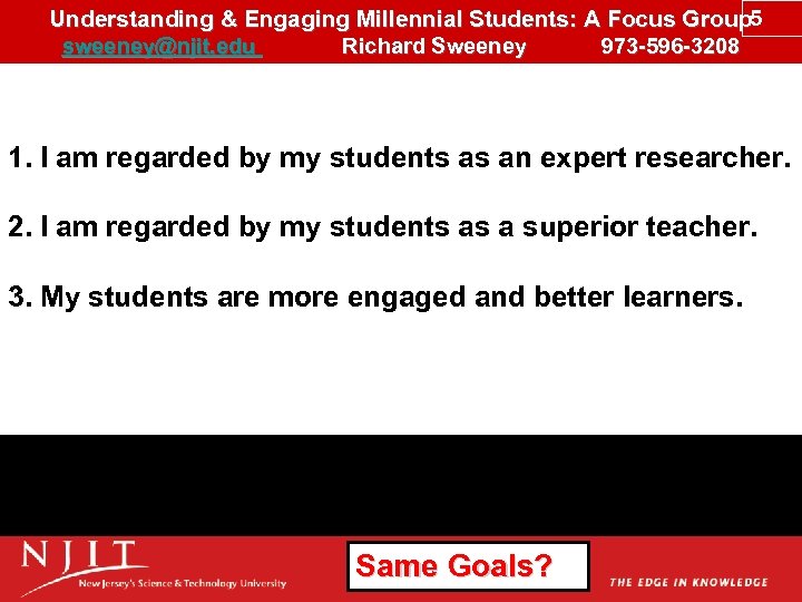 Understanding & Engaging Millennial Students: A Focus Group 5 sweeney@njit. edu Richard Sweeney 973