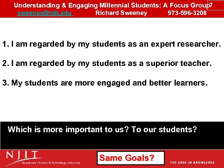 Understanding & Engaging Millennial Students: A Focus Group 7 sweeney@njit. edu Richard Sweeney 973