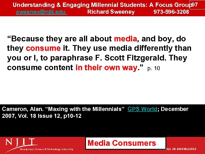 Understanding & Engaging Millennial Students: A Focus Group 97 sweeney@njit. edu Richard Sweeney 973