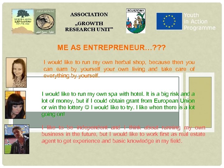 ASSOCIATION „GROWTH RESEARCH UNIT” ME AS ENTREPRENEUR…? ? ? I would like to run