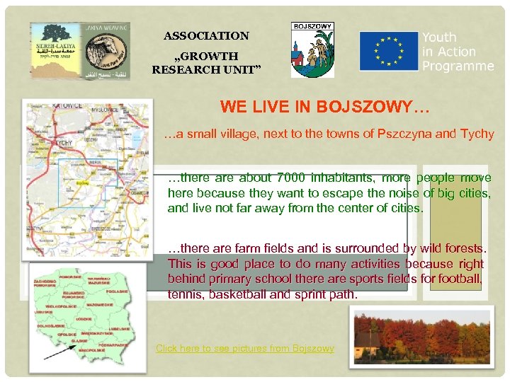 ASSOCIATION „GROWTH RESEARCH UNIT” WE LIVE IN BOJSZOWY… …a small village, next to the