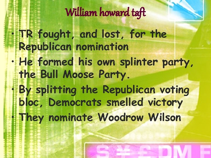 William howard taft • TR fought, and lost, for the Republican nomination • He