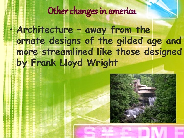 Other changes in america • Architecture – away from the ornate designs of the