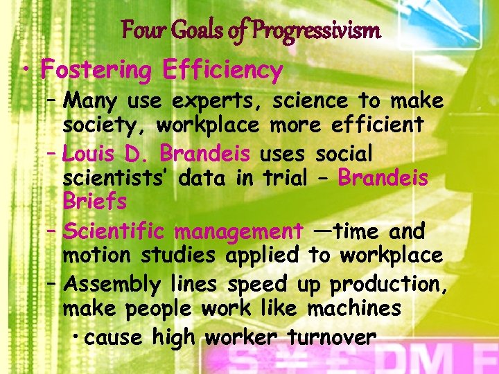 Four Goals of Progressivism • Fostering Efficiency – Many use experts, science to make