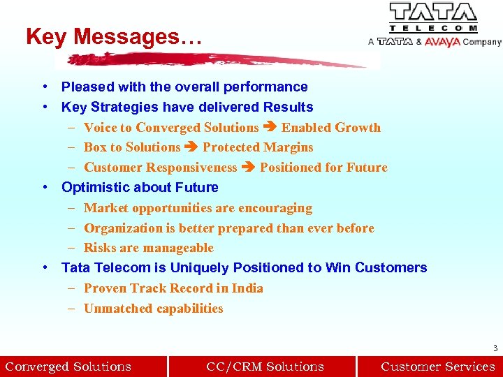 Key Messages… • Pleased with the overall performance • Key Strategies have delivered Results