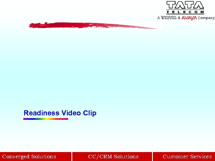 Readiness Video Clip Converged Solutions CC/CRM Solutions Customer Services 