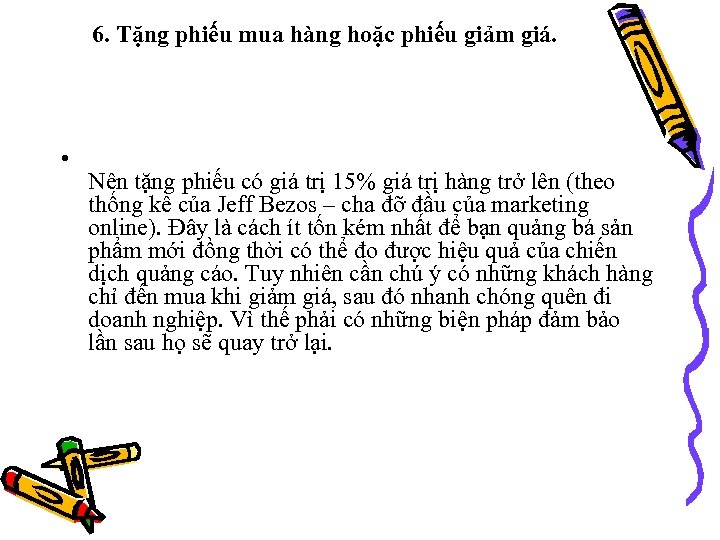 6. Tặng phiếu mua hàng hoặc phiếu giảm giá. • Nên tặng phiếu có