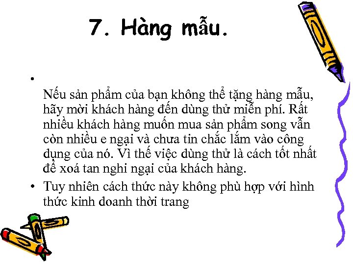 7. Hàng mẫu. • Nếu sản phẩm của bạn không thể tặng hàng mẫu,