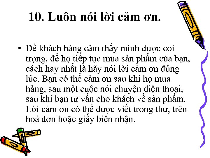 10. Luôn nói lời cảm ơn. • Để khách hàng cảm thấy mình được