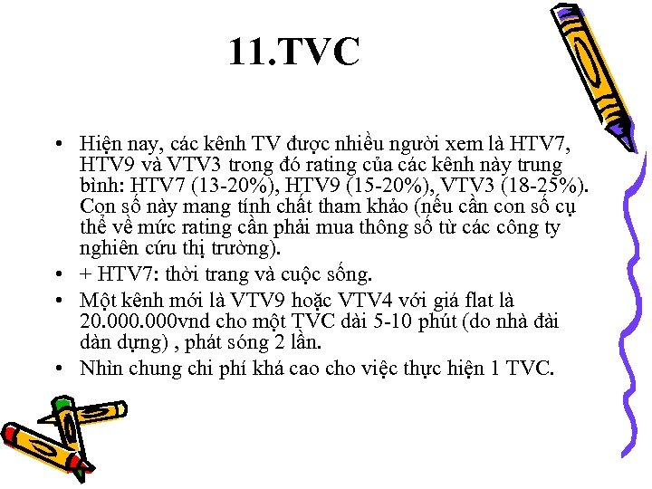 11. TVC • Hiện nay, các kênh TV được nhiều người xem là HTV