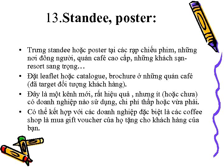 13. Standee, poster: • Trưng standee hoặc poster tại các rạp chiếu phim, những