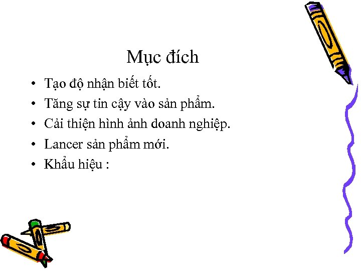 Mục đích • • • Tạo độ nhận biết tốt. Tăng sự tin cậy