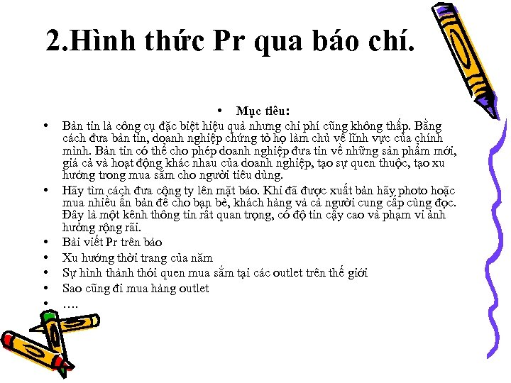 2. Hình thức Pr qua báo chí. • • Mục tiêu: Bản tin là