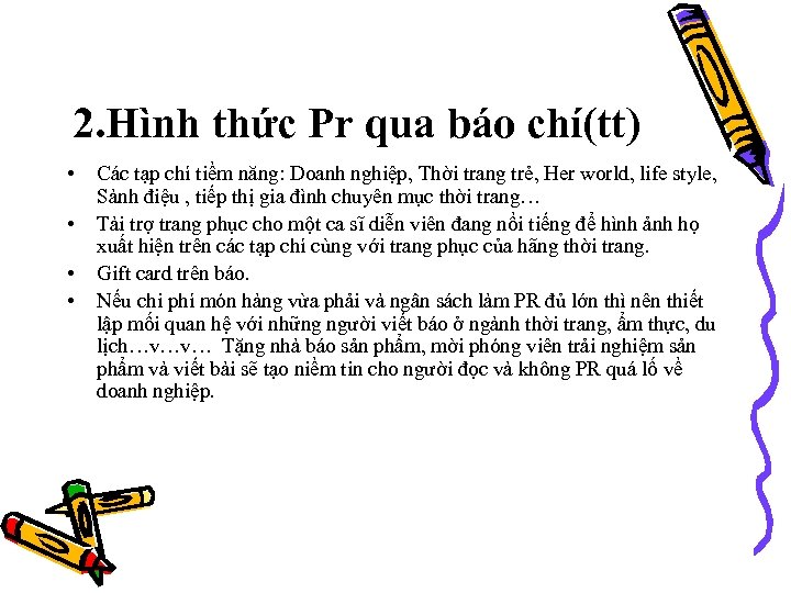 2. Hình thức Pr qua báo chí(tt) • • Các tạp chí tiềm năng: