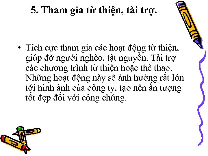 5. Tham gia từ thiện, tài trợ. • Tích cực tham gia các hoạt
