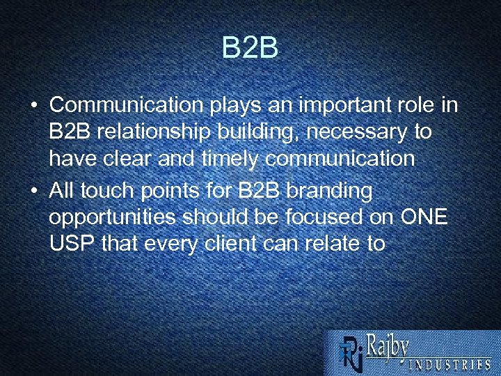 B 2 B • Communication plays an important role in B 2 B relationship