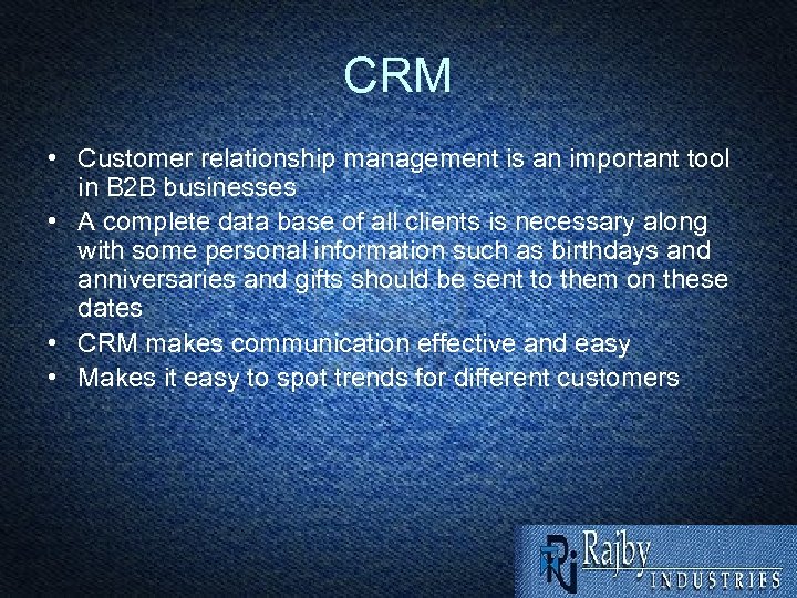 CRM • Customer relationship management is an important tool in B 2 B businesses