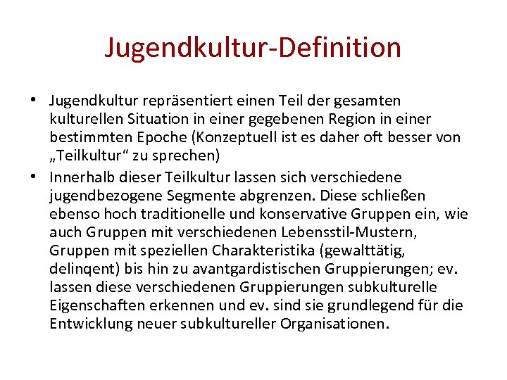 Jugendkultur-Definition • Jugendkultur repräsentiert einen Teil der gesamten kulturellen Situation in einer gegebenen Region