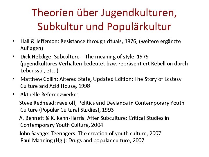 Theorien über Jugendkulturen, Subkultur und Populärkultur • Hall & Jefferson: Resistance through rituals, 1976;