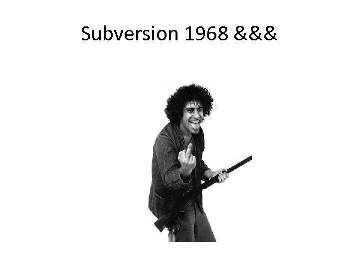 Subversion 1968 &&& 