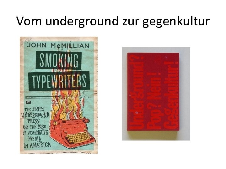 Vom underground zur gegenkultur 