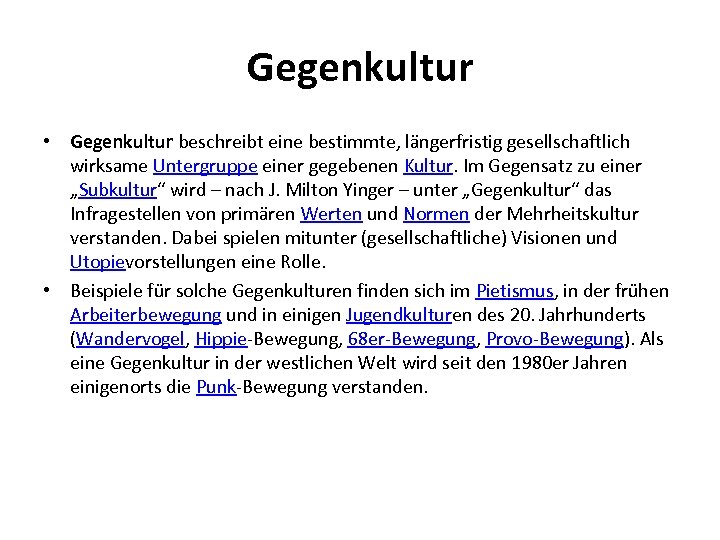 Gegenkultur • Gegenkultur beschreibt eine bestimmte, längerfristig gesellschaftlich wirksame Untergruppe einer gegebenen Kultur. Im
