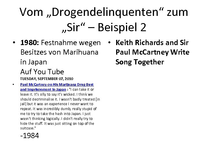 Vom „Drogendelinquenten“ zum „Sir“ – Beispiel 2 • 1980: Festnahme wegen • Keith Richards
