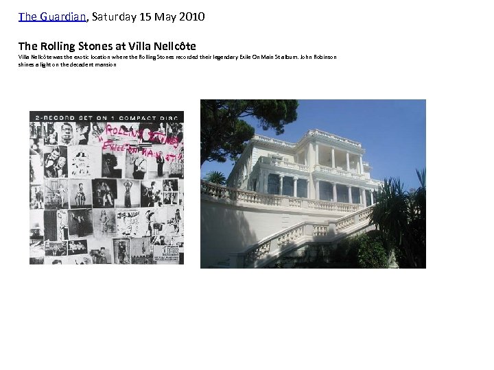 The Guardian, Saturday 15 May 2010 The Rolling Stones at Villa Nellcôte was the