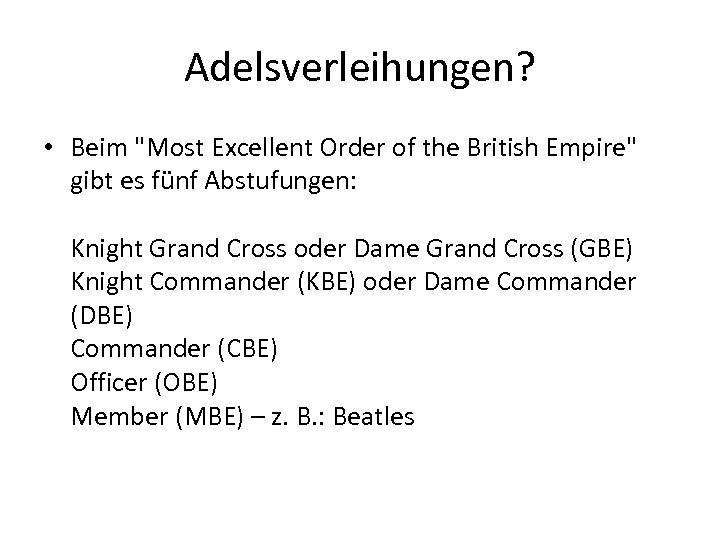 Adelsverleihungen? • Beim "Most Excellent Order of the British Empire" gibt es fünf Abstufungen: