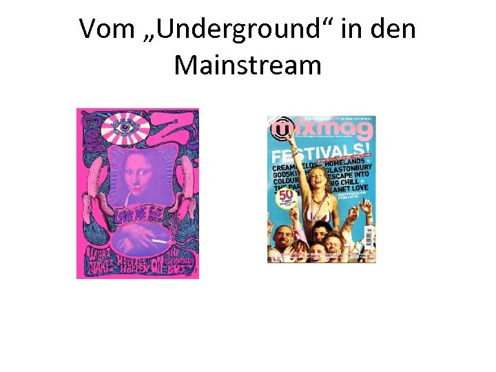 Vom „Underground“ in den Mainstream 