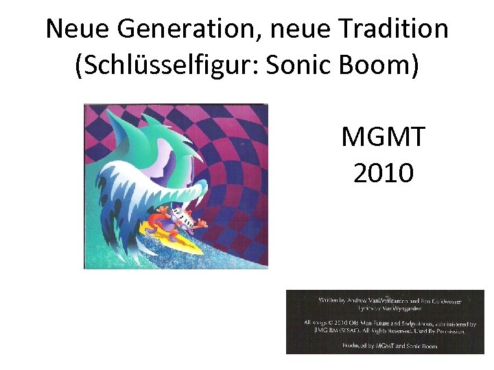 Neue Generation, neue Tradition (Schlüsselfigur: Sonic Boom) MGMT 2010 