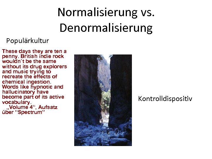 Normalisierung vs. Denormalisierung Populärkultur These days they are ten a penny. British indie rock