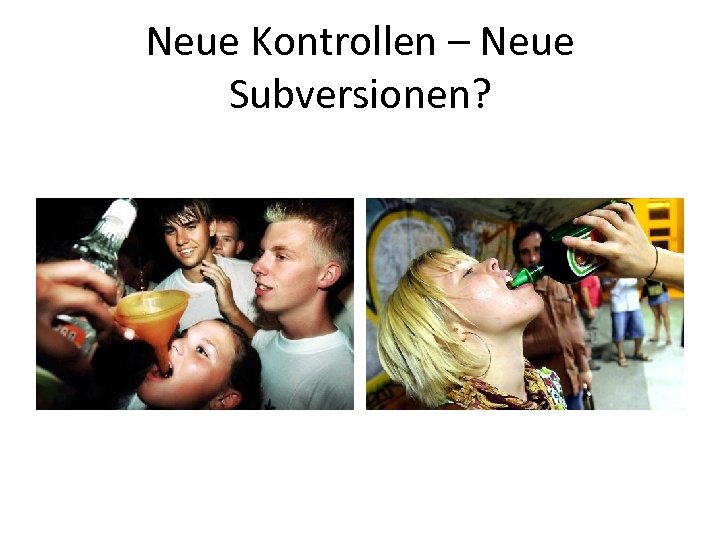 Neue Kontrollen – Neue Subversionen? 