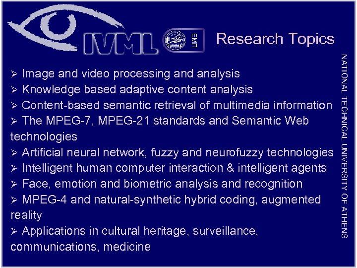 Research Topics NATIONAL TECHNICAL UNIVERSITY OF ATHENS Image and video processing and analysis Ø