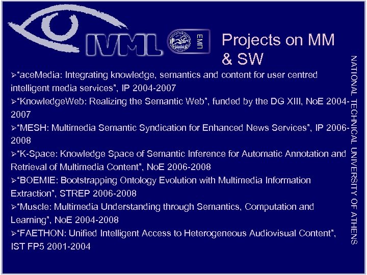 Ø“ace. Media: NATIONAL TECHNICAL UNIVERSITY OF ATHENS Projects on MM & SW Integrating knowledge,