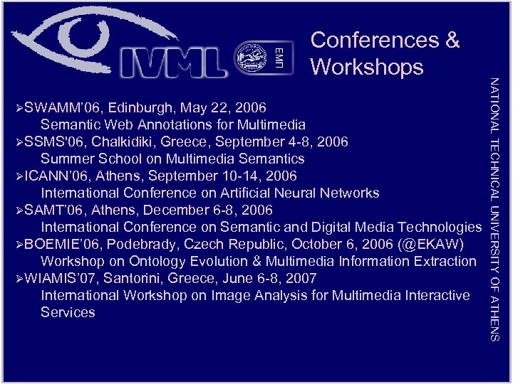 ØSWAMM’ 06, Edinburgh, May 22, 2006 Semantic Web Annotations for Multimedia ØSSMS'06, Chalkidiki, Greece,