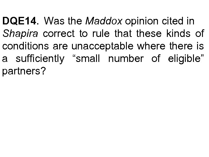 DQE 14. Was the Maddox opinion cited in Shapira correct to rule that these