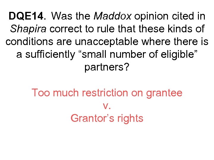 DQE 14. Was the Maddox opinion cited in Shapira correct to rule that these