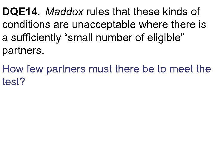 DQE 14. Maddox rules that these kinds of conditions are unacceptable where there is