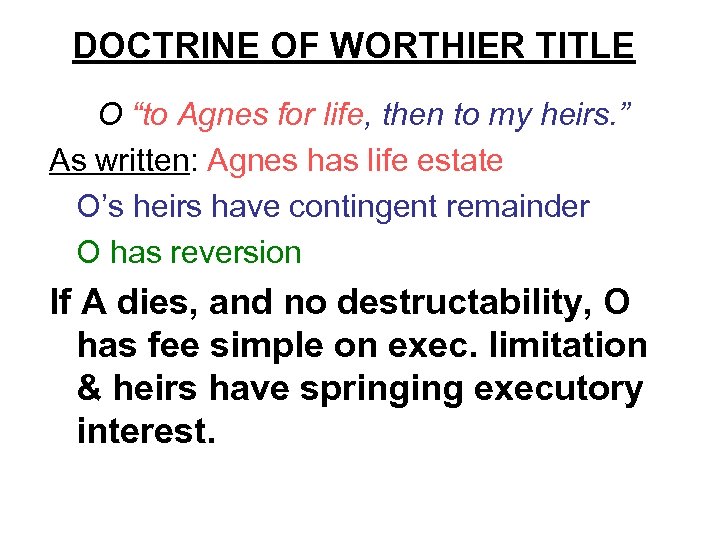 DOCTRINE OF WORTHIER TITLE O “to Agnes for life, then to my heirs. ”