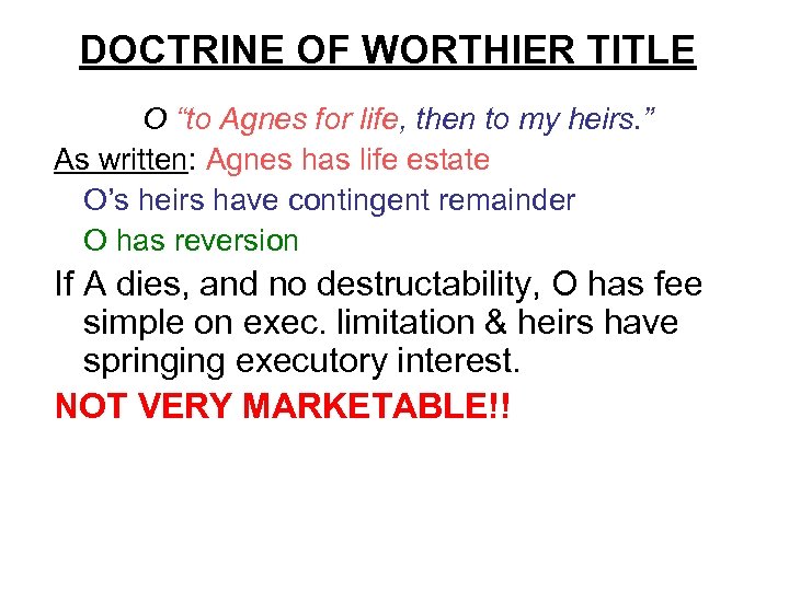 DOCTRINE OF WORTHIER TITLE O “to Agnes for life, then to my heirs. ”