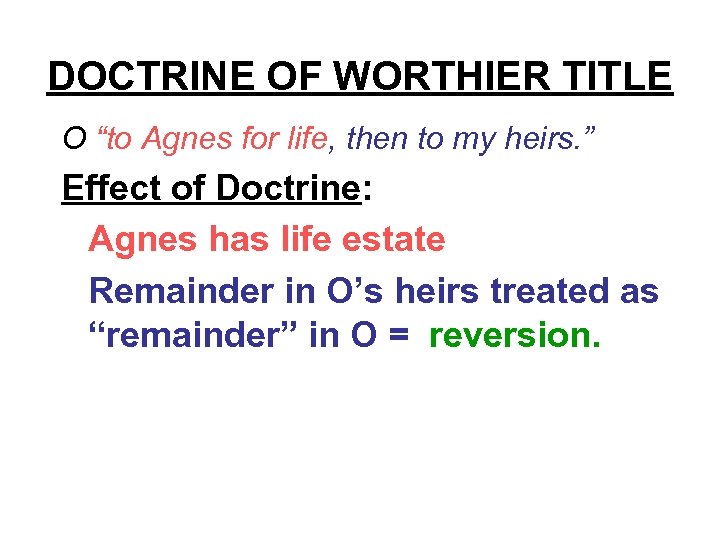 DOCTRINE OF WORTHIER TITLE O “to Agnes for life, then to my heirs. ”