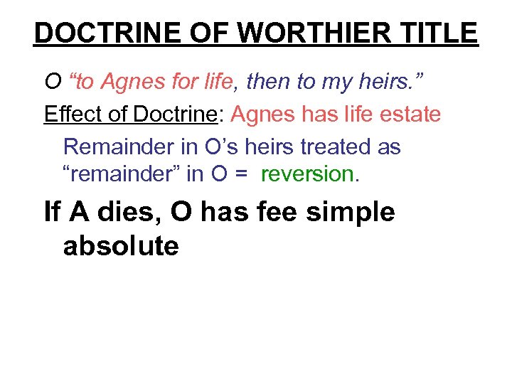 DOCTRINE OF WORTHIER TITLE O “to Agnes for life, then to my heirs. ”
