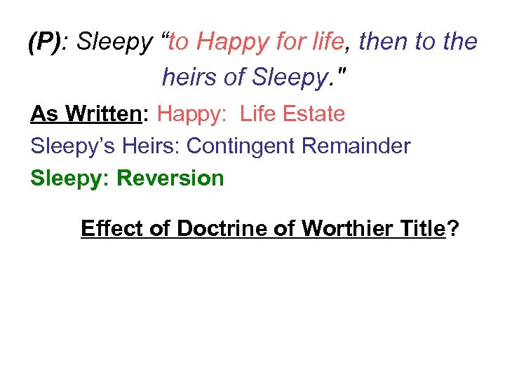 (P): Sleepy “to Happy for life, then to the heirs of Sleepy. " As