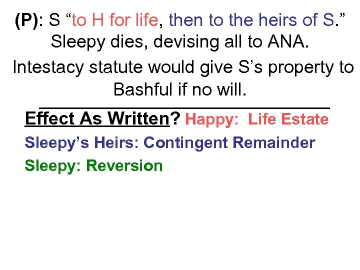 (P): S “to H for life, then to the heirs of S. ” Sleepy