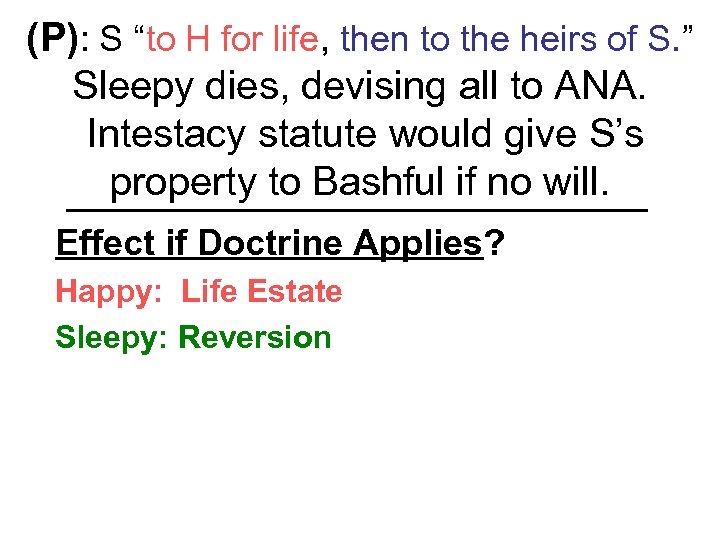 (P): S “to H for life, then to the heirs of S. ” Sleepy