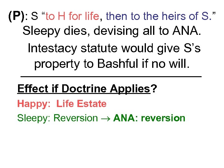 (P): S “to H for life, then to the heirs of S. ” Sleepy